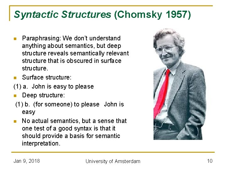 Syntactic Structures (Chomsky 1957) Paraphrasing: We don’t understand anything about semantics, but deep structure