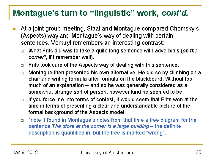 Montague’s turn to “linguistic” work, cont’d. n At a joint group meeting, Staal and