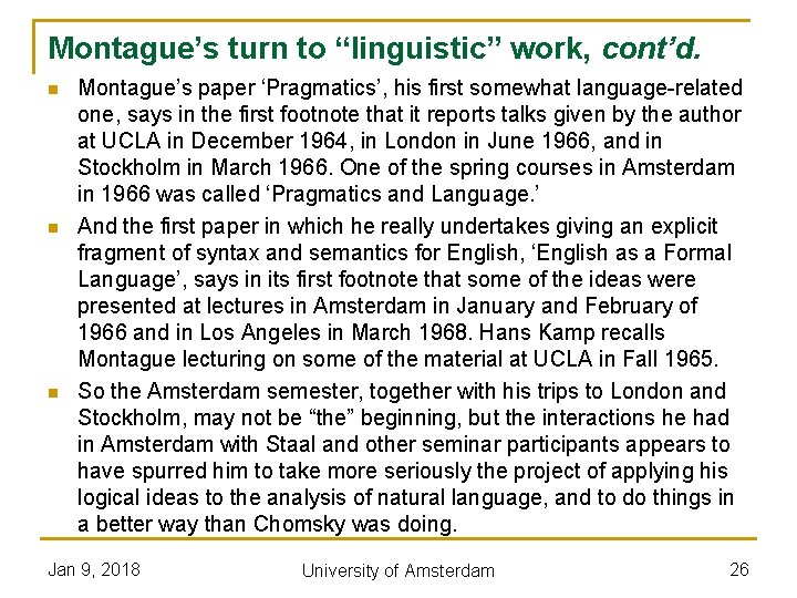 Montague’s turn to “linguistic” work, cont’d. n n n Montague’s paper ‘Pragmatics’, his first