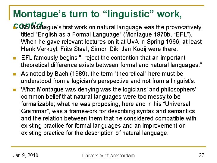 Montague’s turn to “linguistic” work, cont’d. n So Montague’s first work on natural language