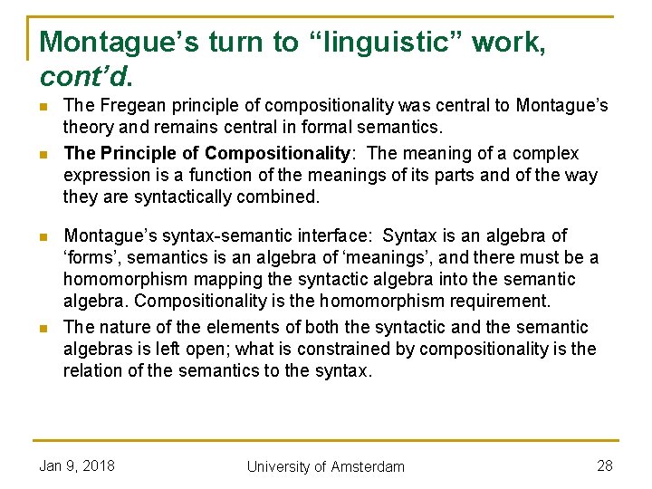 Montague’s turn to “linguistic” work, cont’d. n n The Fregean principle of compositionality was