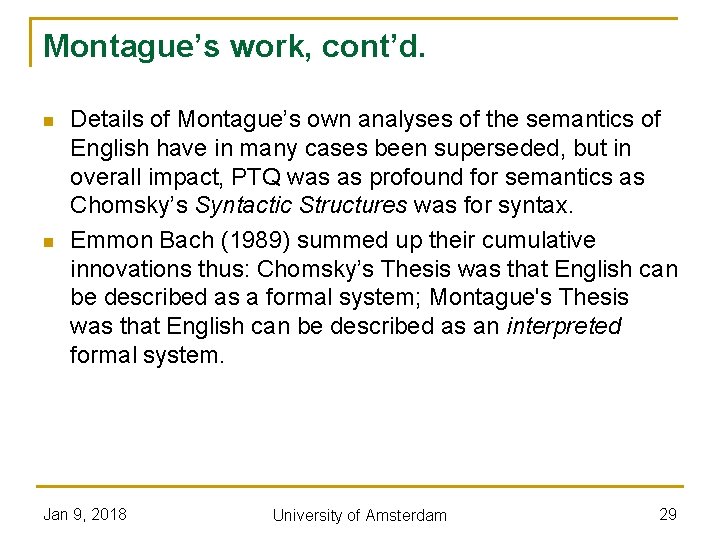 Montague’s work, cont’d. n n Details of Montague’s own analyses of the semantics of