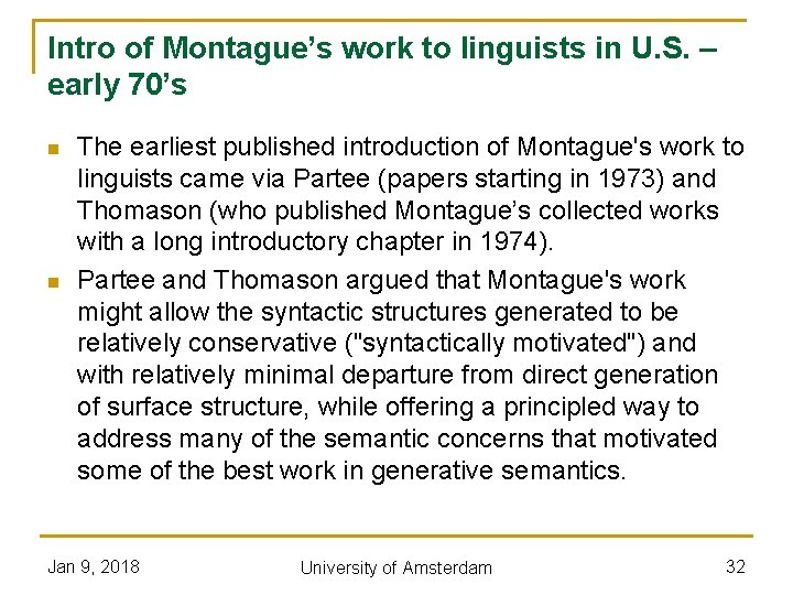 Intro of Montague’s work to linguists in U. S. – early 70’s n n