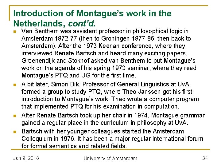 Introduction of Montague’s work in the Netherlands, cont’d. n n Van Benthem was assistant