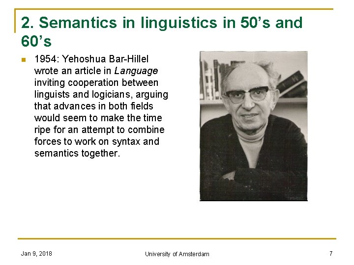 2. Semantics in linguistics in 50’s and 60’s n 1954: Yehoshua Bar-Hillel wrote an
