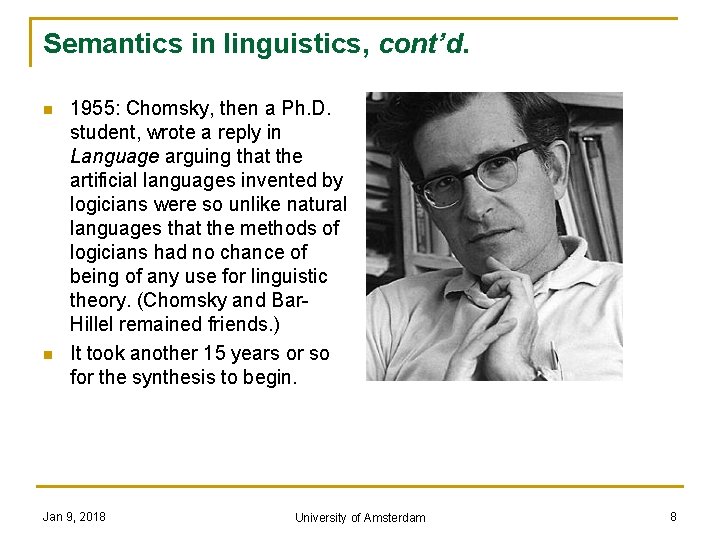 Semantics in linguistics, cont’d. n n 1955: Chomsky, then a Ph. D. student, wrote