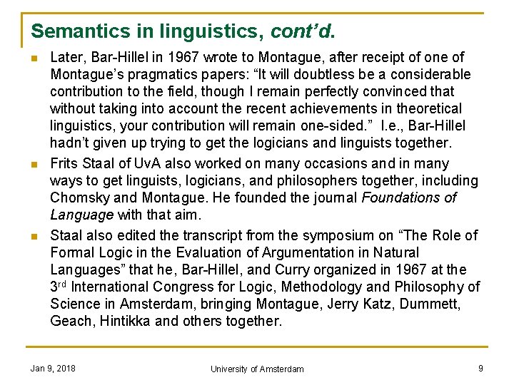 Semantics in linguistics, cont’d. n n n Later, Bar-Hillel in 1967 wrote to Montague,