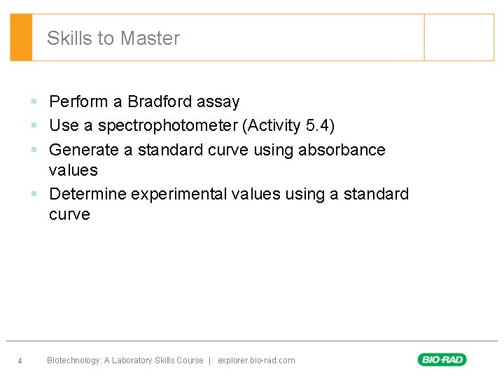 Skills to Master § Perform a Bradford assay § Use a spectrophotometer (Activity 5. Skills to Master § Perform a Bradford assay § Use a spectrophotometer (Activity 5.