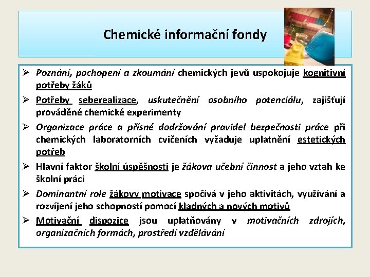 Chemické informační fondy Ø Poznání, pochopení a zkoumání chemických jevů uspokojuje kognitivní potřeby žáků