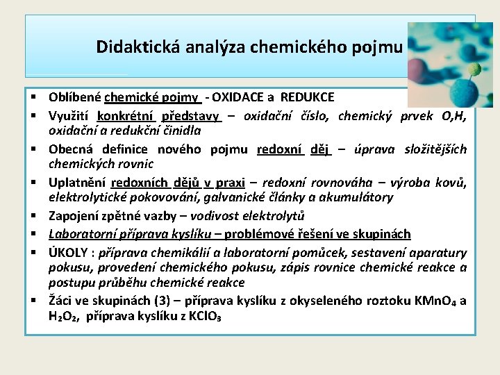 Didaktická analýza chemického pojmu § Oblíbené chemické pojmy - OXIDACE a REDUKCE § Využití