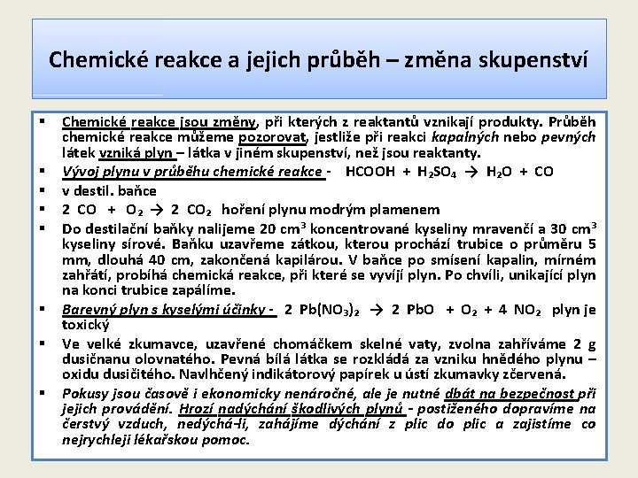 Chemické reakce a jejich průběh – změna skupenství § § § § Chemické reakce