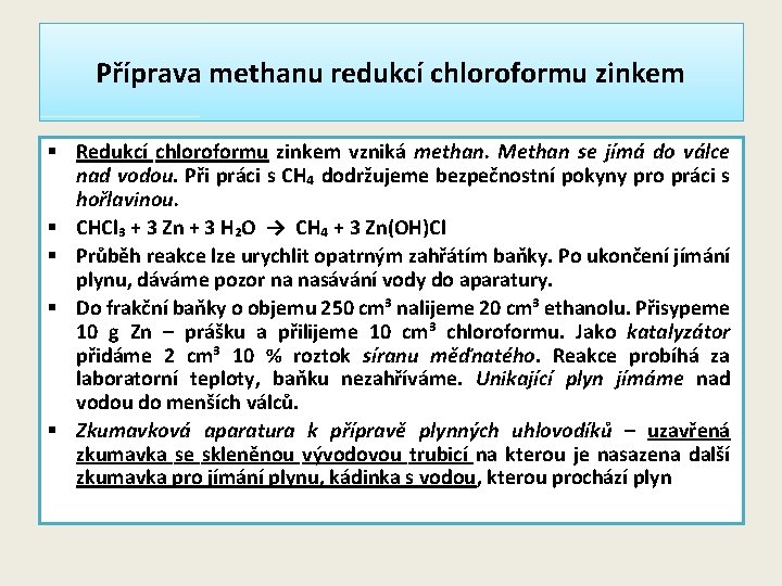 Příprava methanu redukcí chloroformu zinkem § Redukcí chloroformu zinkem vzniká methan. Methan se jímá