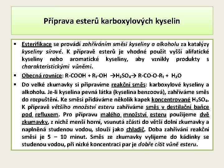 Příprava esterů karboxylových kyselin § Esterifikace se provádí zahříváním směsi kyseliny a alkoholu za