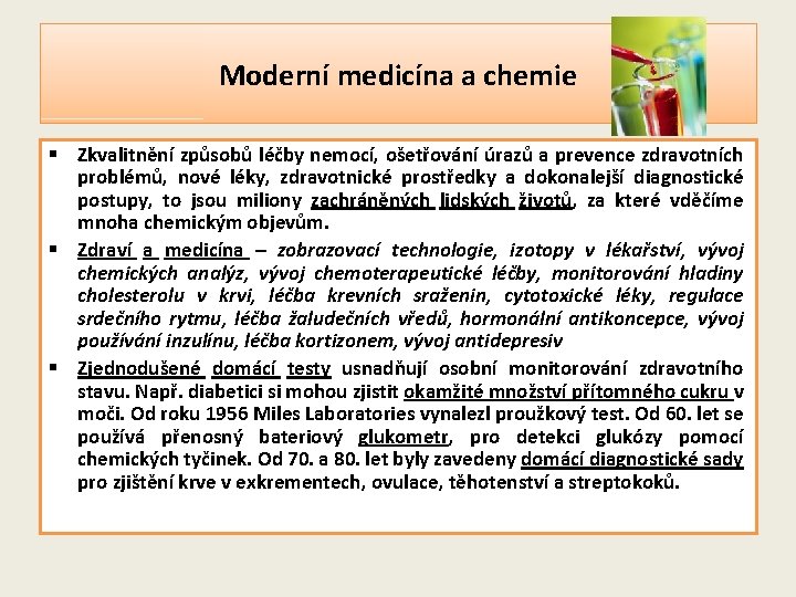 Moderní medicína a chemie § Zkvalitnění způsobů léčby nemocí, ošetřování úrazů a prevence zdravotních