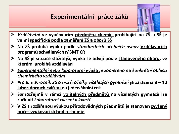 Experimentální práce žáků Ø Vzdělávání ve vyučovacím předmětu chemie probíhající na ZŠ a SŠ