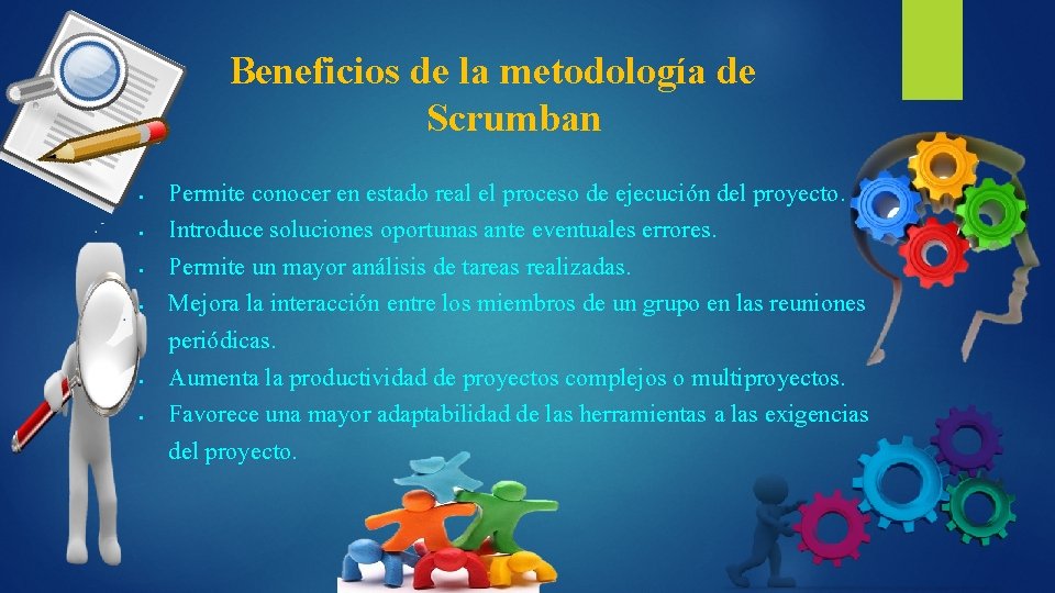 Beneficios de la metodología de Scrumban Permite conocer en estado real el proceso de