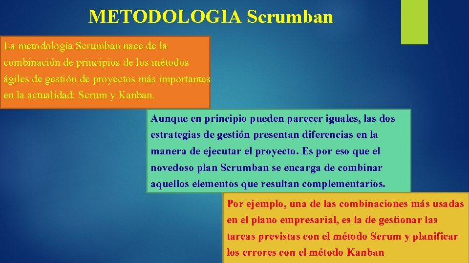 METODOLOGIA Scrumban La metodología Scrumban nace de la combinación de principios de los métodos