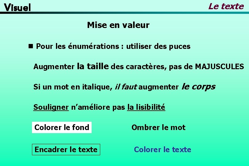 Le texte Visuel Mise en valeur n Pour les énumérations : utiliser des puces