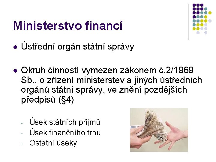 Ministerstvo financí l Ústřední orgán státní správy l Okruh činností vymezen zákonem č. 2/1969