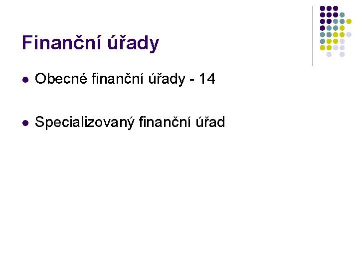 Finanční úřady l Obecné finanční úřady - 14 l Specializovaný finanční úřad 