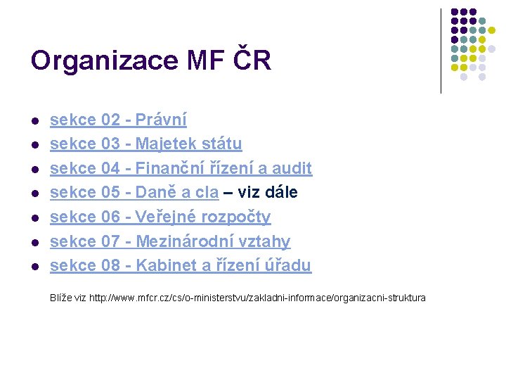 Organizace MF ČR l l l l sekce 02 - Právní sekce 03 -