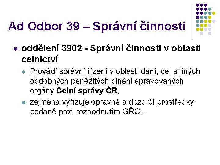 Ad Odbor 39 – Správní činnosti l oddělení 3902 - Správní činnosti v oblasti