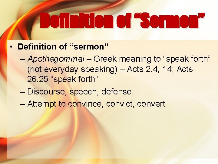 Definition of “Sermon” • Definition of “sermon” – Apothegommai – Greek meaning to “speak