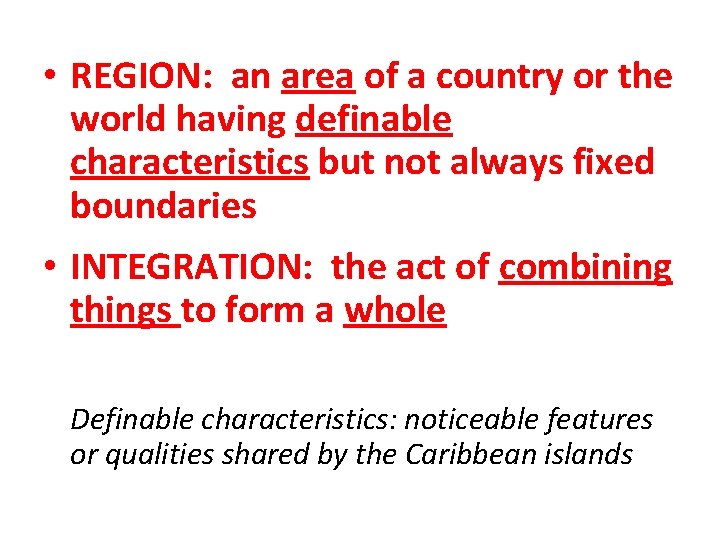  • REGION: an area of a country or the world having definable characteristics