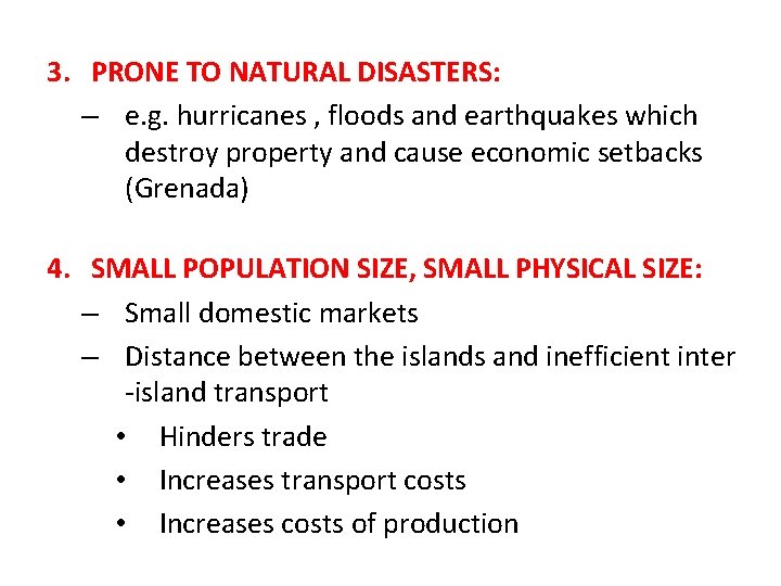 3. PRONE TO NATURAL DISASTERS: – e. g. hurricanes , floods and earthquakes which