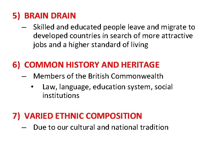 5) BRAIN DRAIN – Skilled and educated people leave and migrate to developed countries