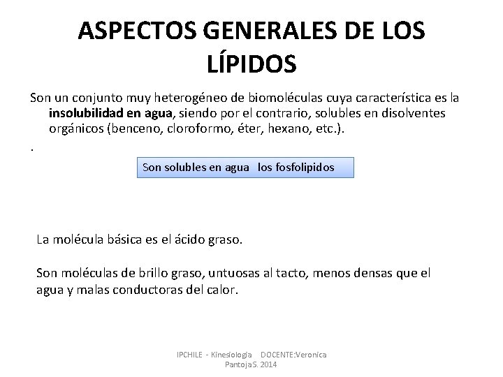 ASPECTOS GENERALES DE LOS LÍPIDOS Son un conjunto muy heterogéneo de biomoléculas cuya característica