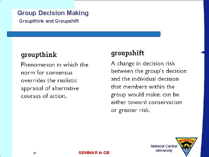 Group Decision Making Groupthink and Groupshift 26 SEMINAR in OB National Central University 