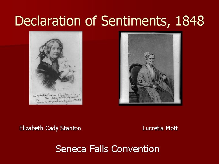 Declaration of Sentiments, 1848 Elizabeth Cady Stanton Lucretia Mott Seneca Falls Convention 