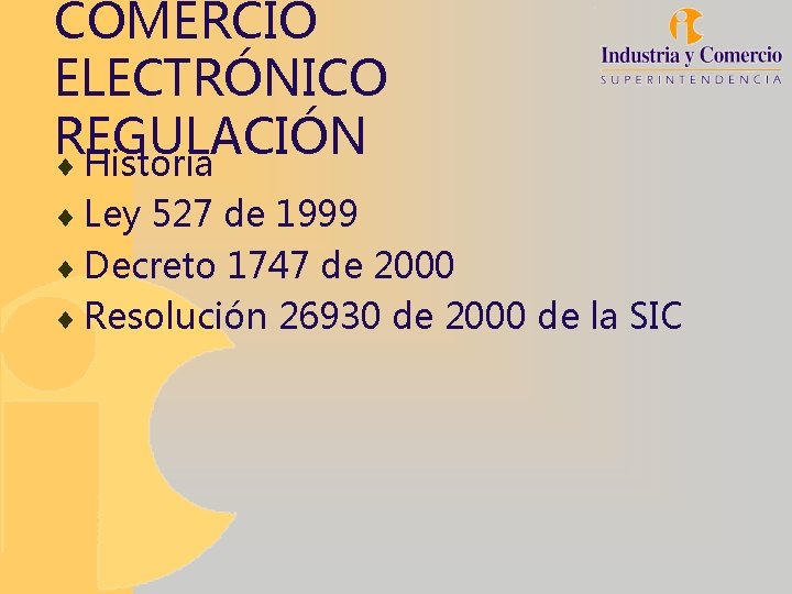 COMERCIO ELECTRÓNICO REGULACIÓN ¨ Historia ¨ Ley 527 de 1999 ¨ Decreto 1747 de