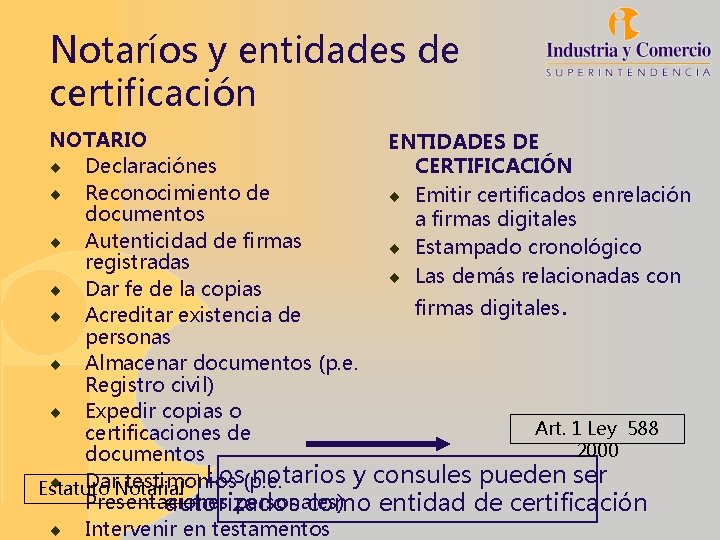 Notaríos y entidades de certificación NOTARIO ENTIDADES DE CERTIFICACIÓN ¨ Declaraciónes ¨ Reconocimiento de