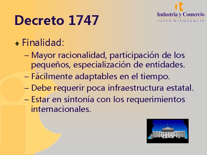 Decreto 1747 ¨ Finalidad: – Mayor racionalidad, participación de los pequeños, especialización de entidades.