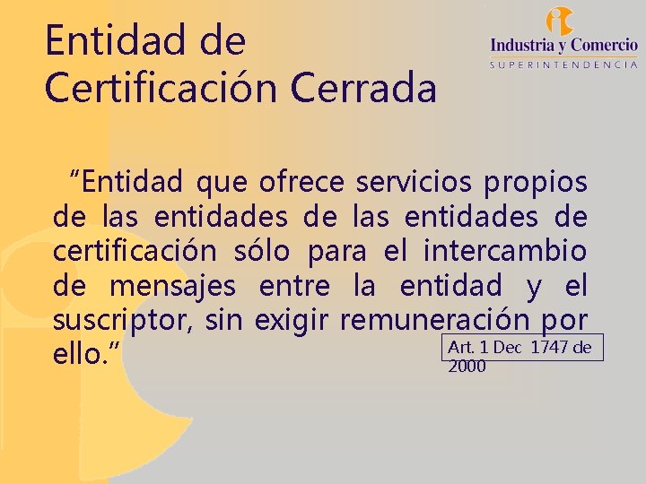 Entidad de Certificación Cerrada “Entidad que ofrece servicios propios de las entidades de certificación