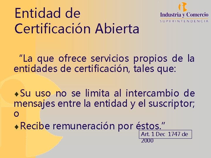 Entidad de Certificación Abierta “La que ofrece servicios propios de la entidades de certificación,