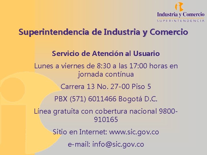 Superintendencia de Industria y Comercio Servicio de Atención al Usuario Lunes a viernes de