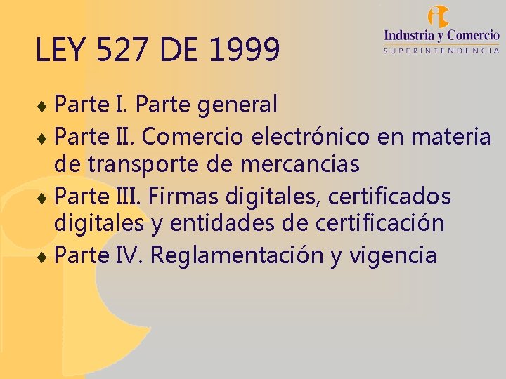 LEY 527 DE 1999 ¨ Parte I. Parte general ¨ Parte II. Comercio electrónico