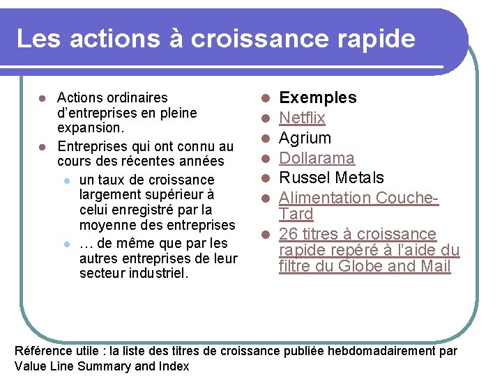 Les actions à croissance rapide Actions ordinaires d’entreprises en pleine expansion. l Entreprises qui