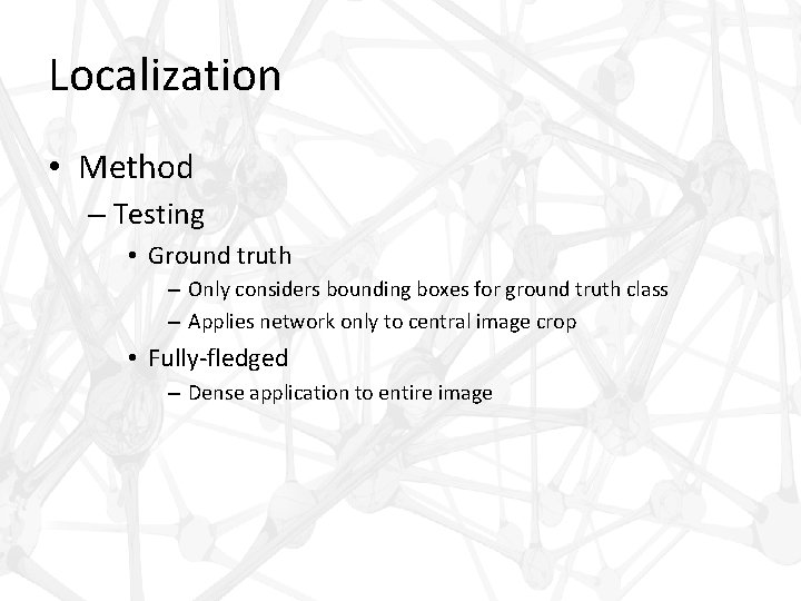 Localization • Method – Testing • Ground truth – Only considers bounding boxes for