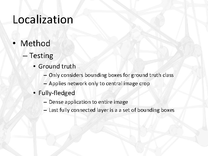 Localization • Method – Testing • Ground truth – Only considers bounding boxes for