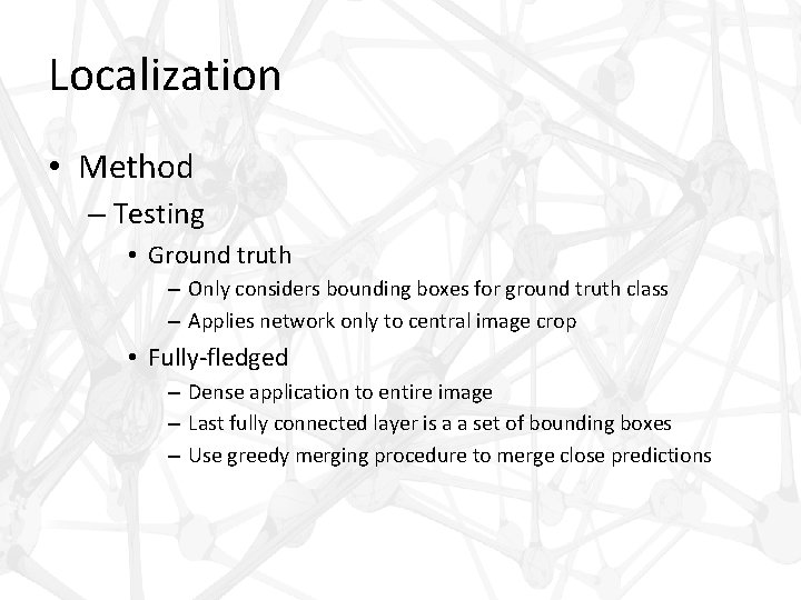 Localization • Method – Testing • Ground truth – Only considers bounding boxes for