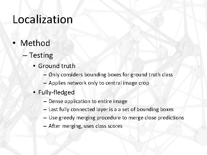 Localization • Method – Testing • Ground truth – Only considers bounding boxes for