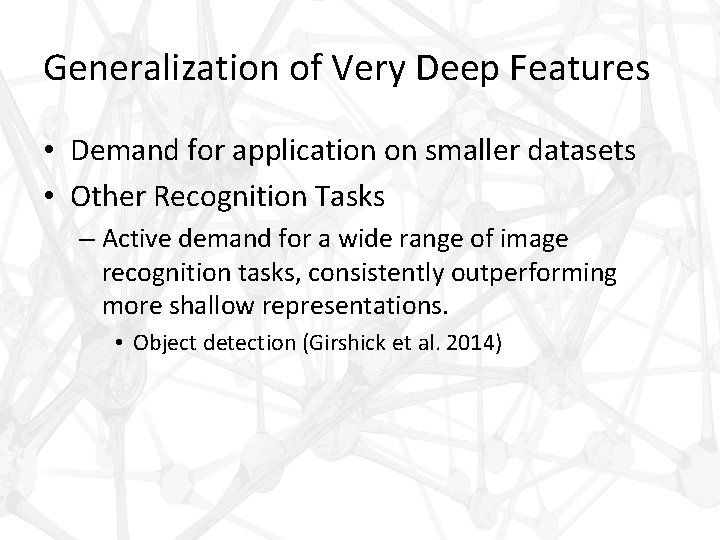 Generalization of Very Deep Features • Demand for application on smaller datasets • Other