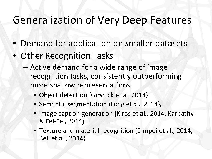 Generalization of Very Deep Features • Demand for application on smaller datasets • Other