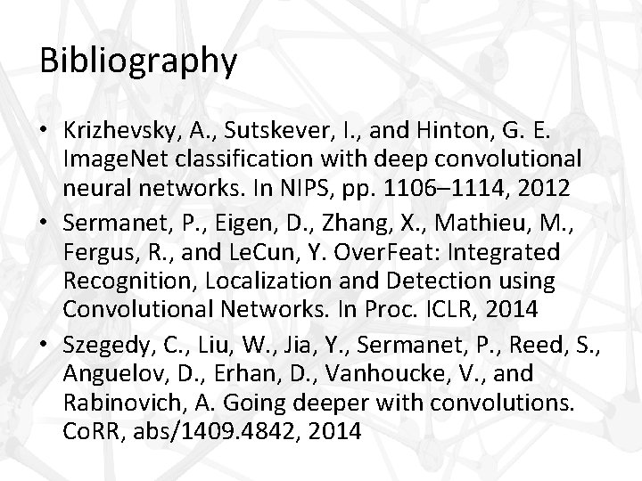 Bibliography • Krizhevsky, A. , Sutskever, I. , and Hinton, G. E. Image. Net