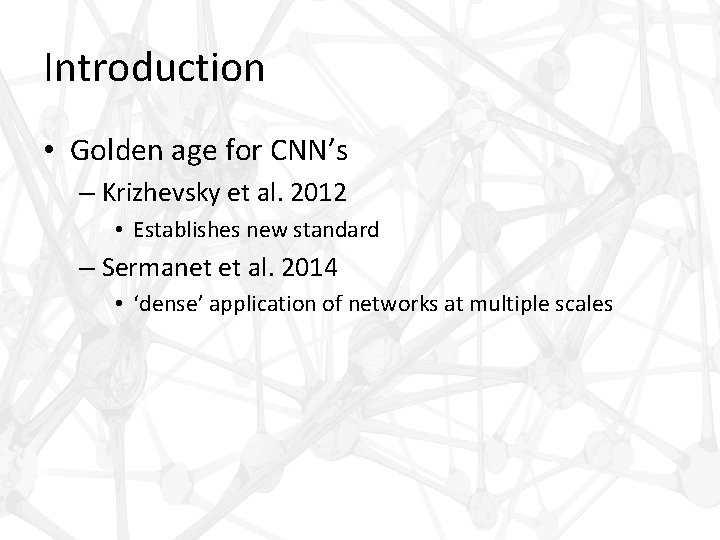 Introduction • Golden age for CNN’s – Krizhevsky et al. 2012 • Establishes new