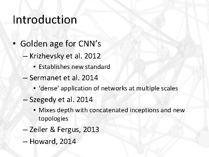 Introduction • Golden age for CNN’s – Krizhevsky et al. 2012 • Establishes new